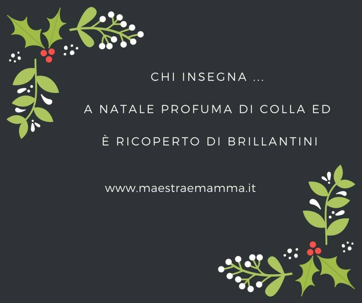 Chi insegna ... a Natale profuma di colla - 