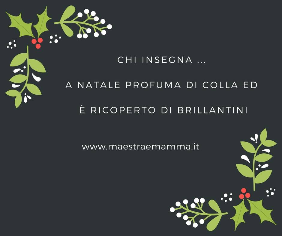Chi insegna ... a Natale profuma di colla