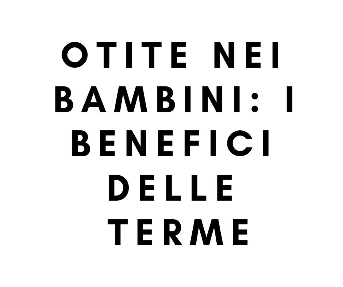 Otite nei bambini: i benefici delle Terme - 
