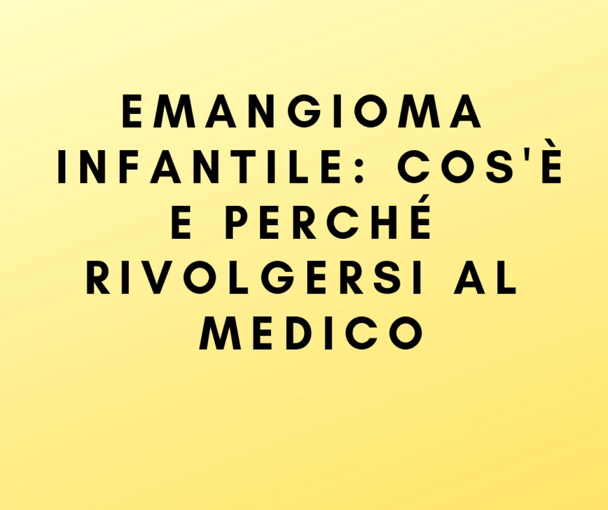 Emangioma benigno infantile: cos'è e perché rivolgersi al medico - 