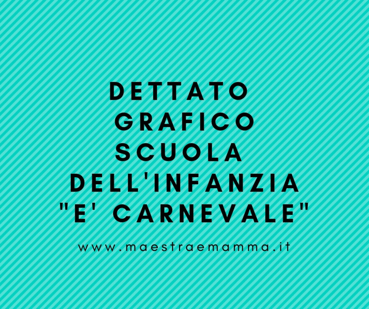 Dettato grafico scuola dell'infanzia: "E' Carnevale" - 