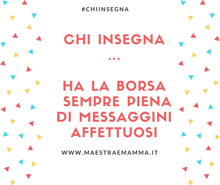Chi insegna ... ha la borsa sempre piena di messaggini affettuosi