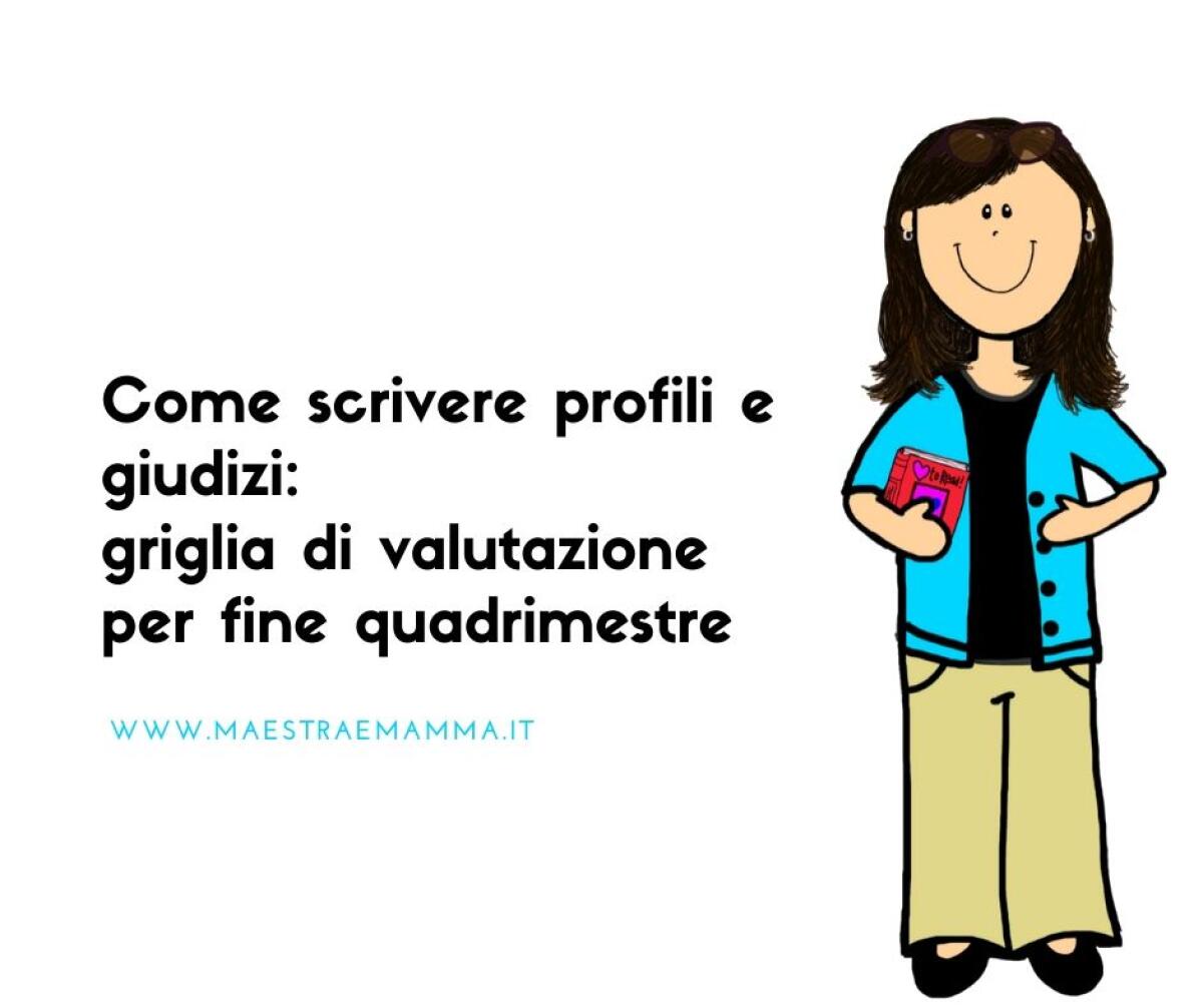 Come scrivere profili e giudizi: griglia di valutazione per fine quadrimestre - 