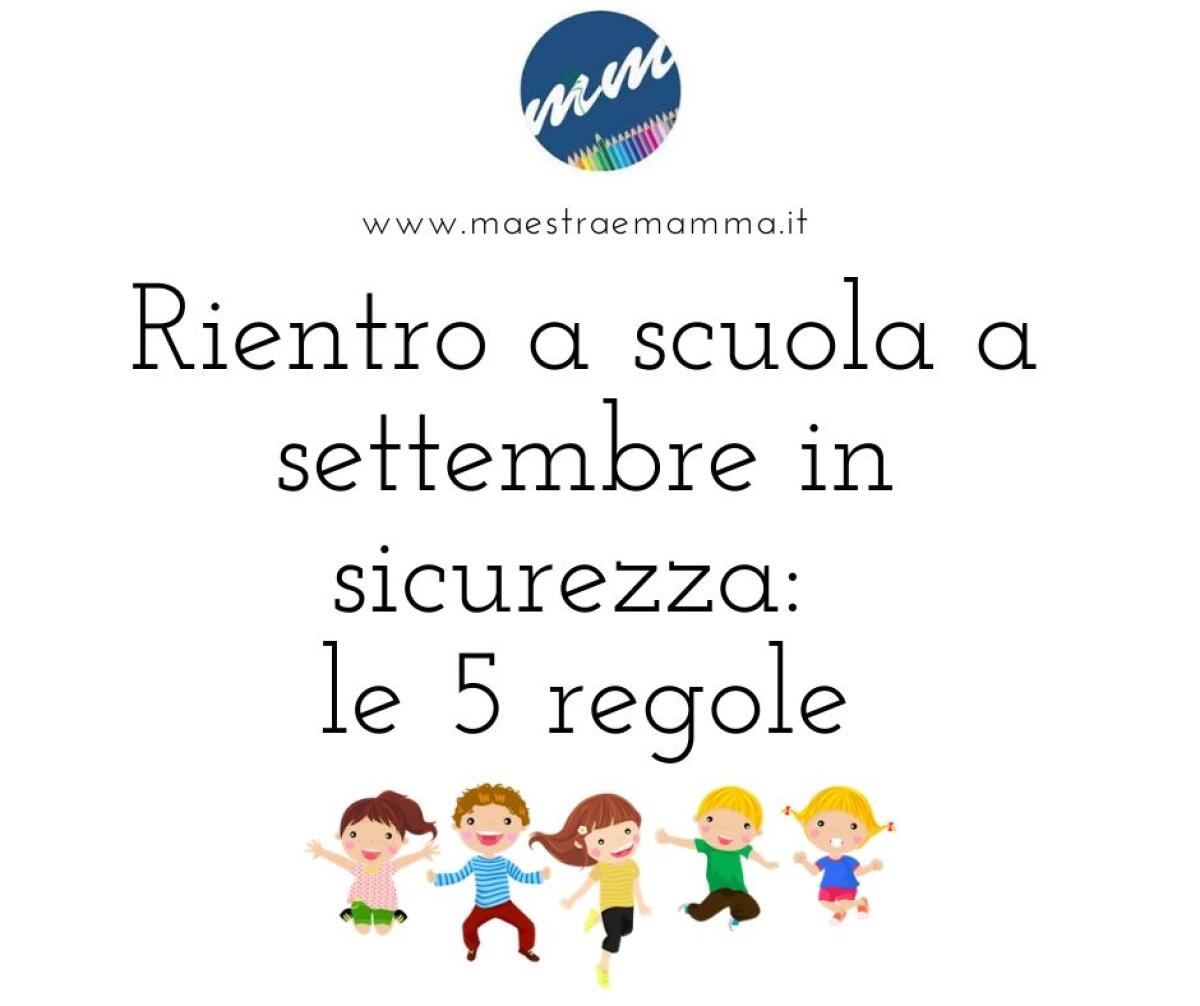 Rientro a scuola a settembre in sicurezza: le 5 regole - 