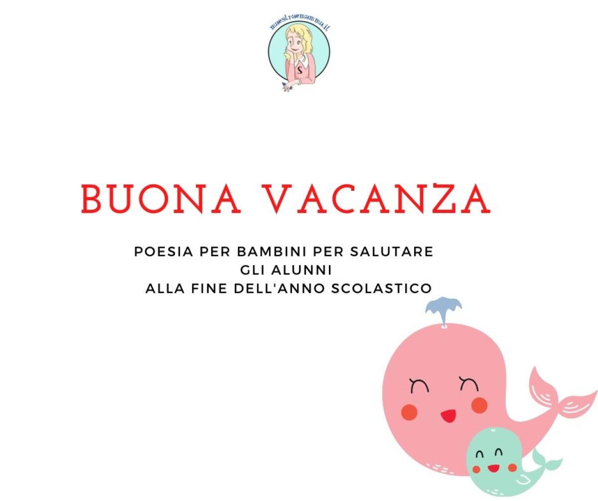 Poesia per salutare i bambini alla fine dell'anno: "Buona vacanza" - 
