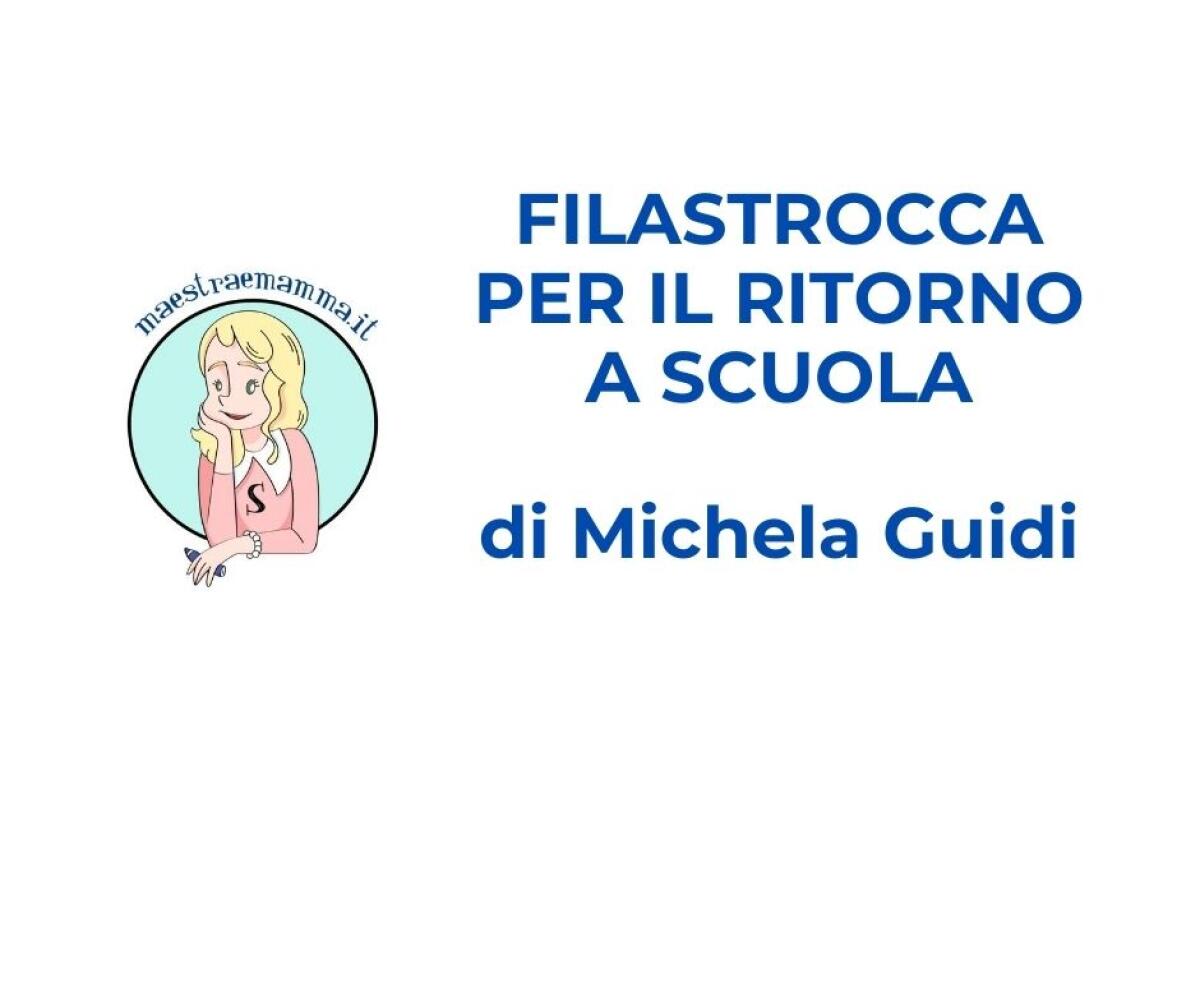 FILASTROCCA PER IL RITORNO A SCUOLA di Michela Guidi - 