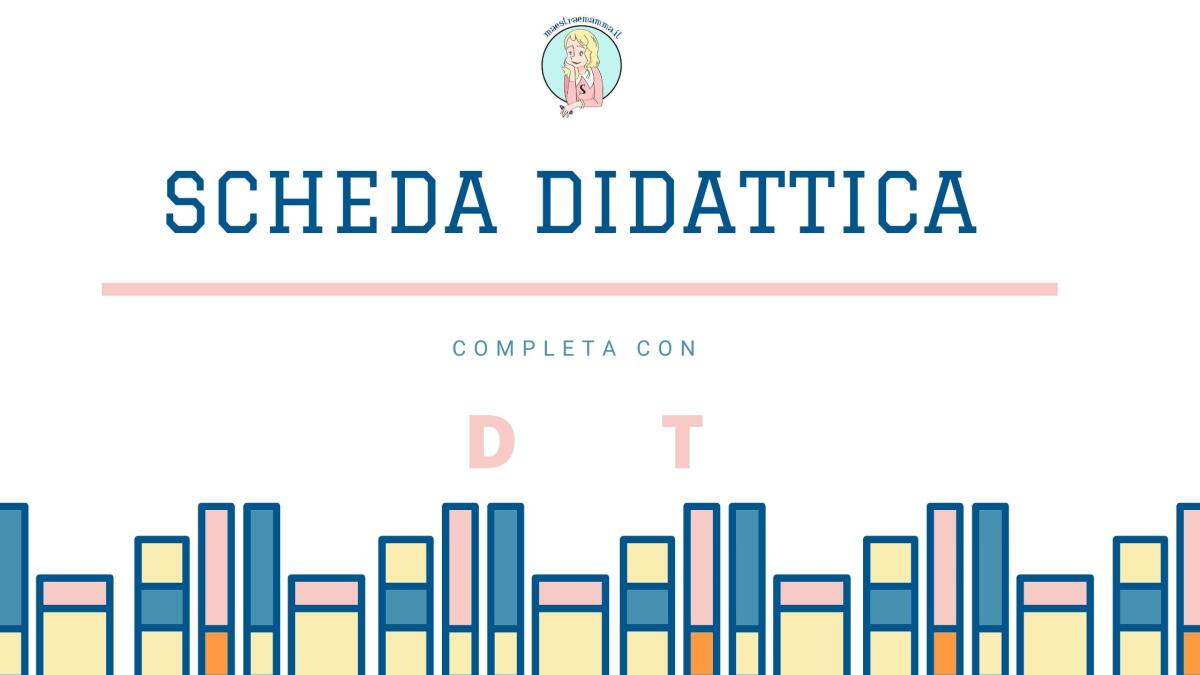 Scheda didattica: completa con D o T - 
