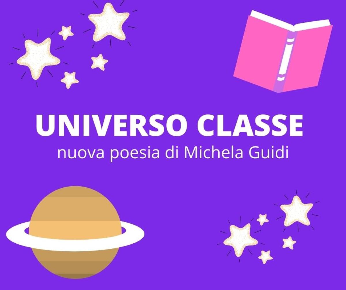 UNIVERSO CLASSE - nuova poesia di Michela Guidi - 