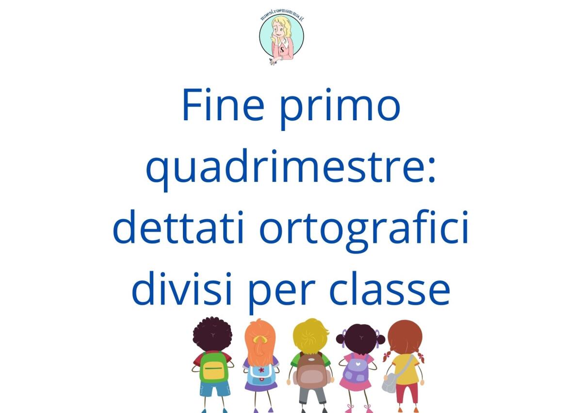 Dettati ortografici scuola primaria divisi per classe - fine primo quadrimestre - 