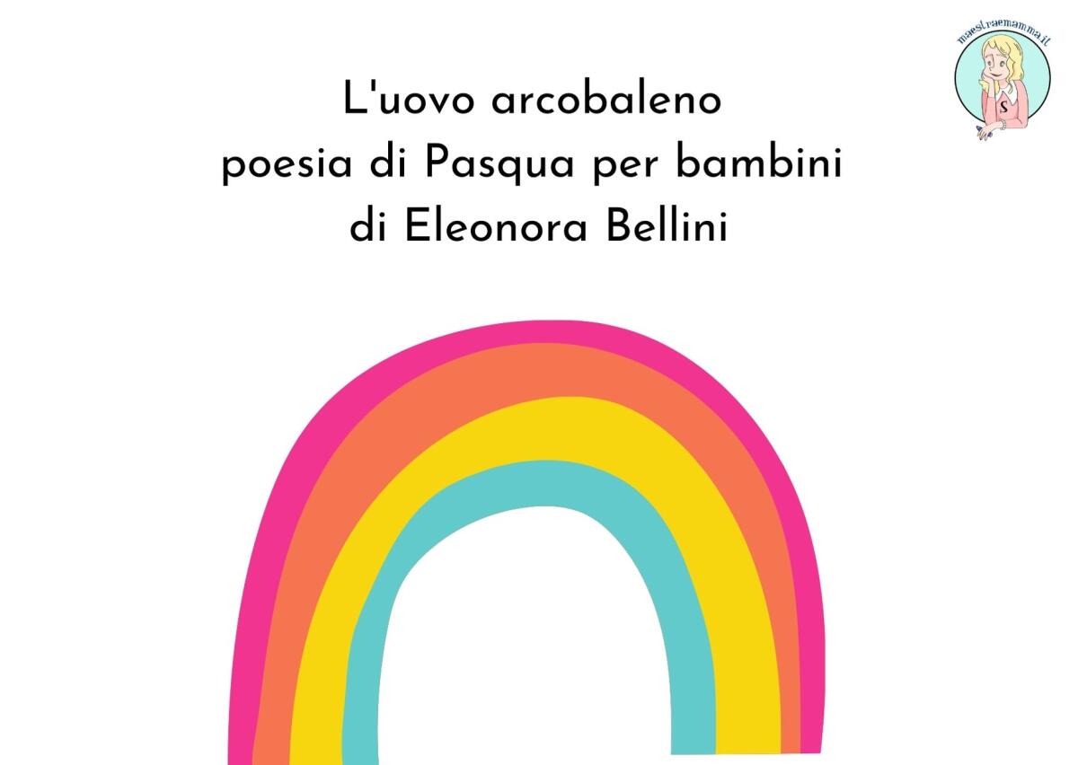 Poesia di Pasqua per bambini - L'uovo arcobaleno di Eleonora Bellini - 
