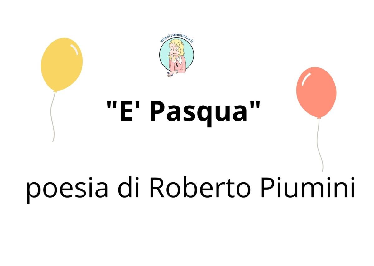 "E' Pasqua" - poesia di Roberto Piumini - 