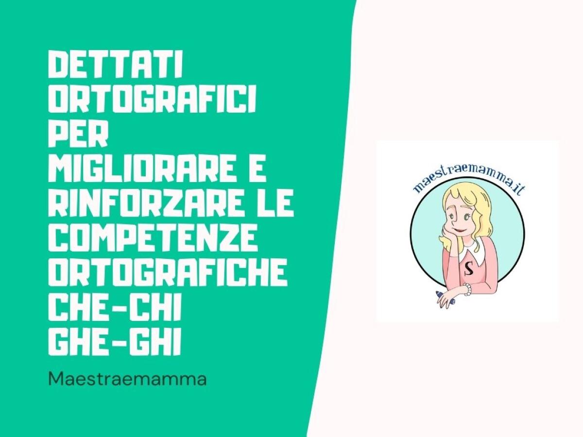Dettato ortografico - CHE-CHI-GHE-GHI - 
