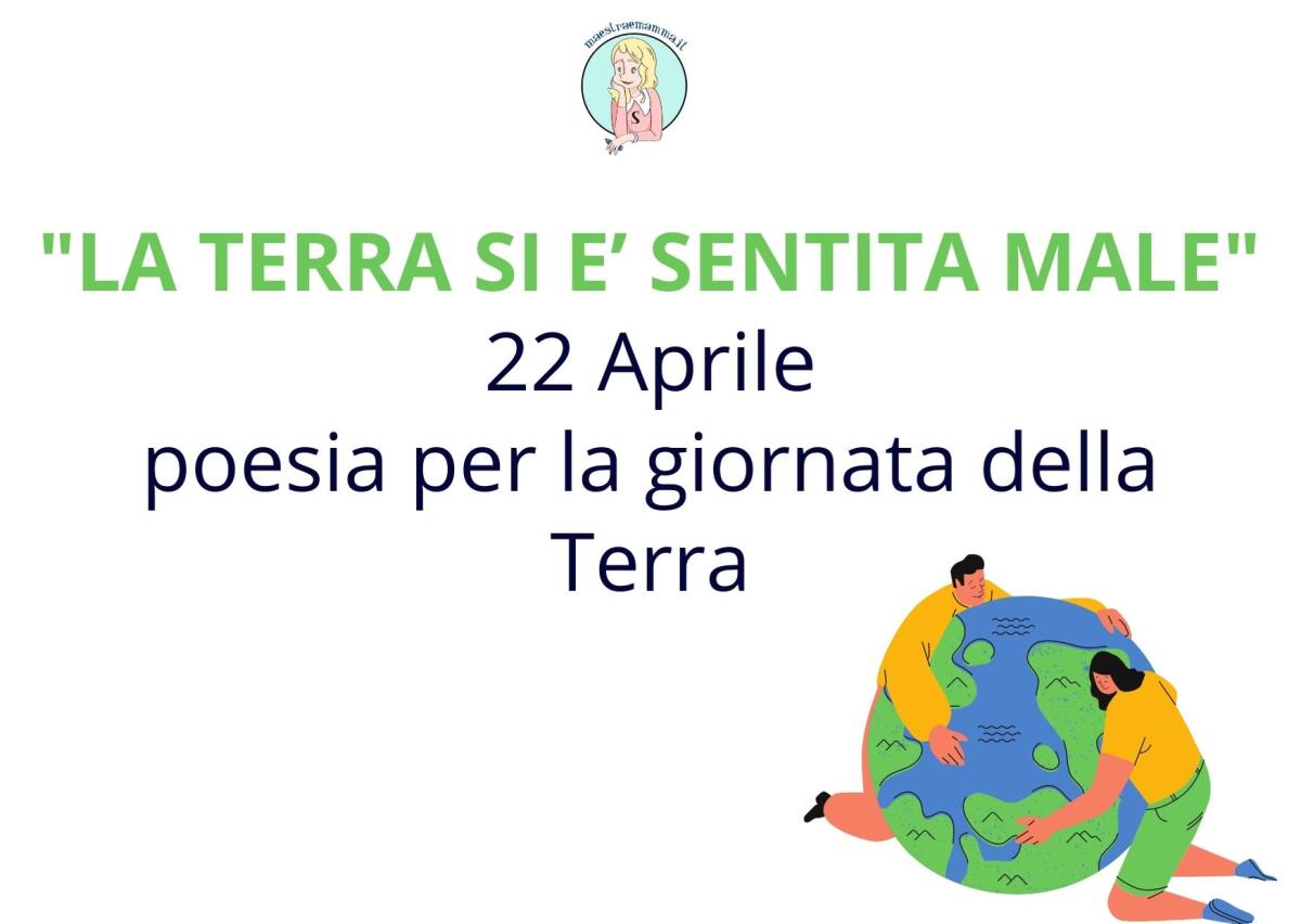 "LA TERRA SI E’ SENTITA MALE" - poesia sulla Terra per bambini - 