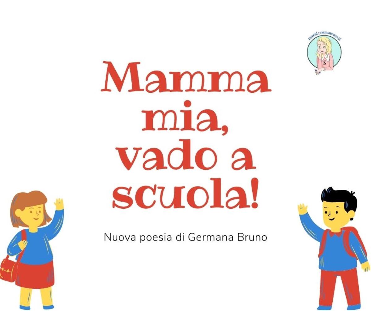 MAMMA MIA,VADO A SCUOLA poesia di Germana Bruno - 