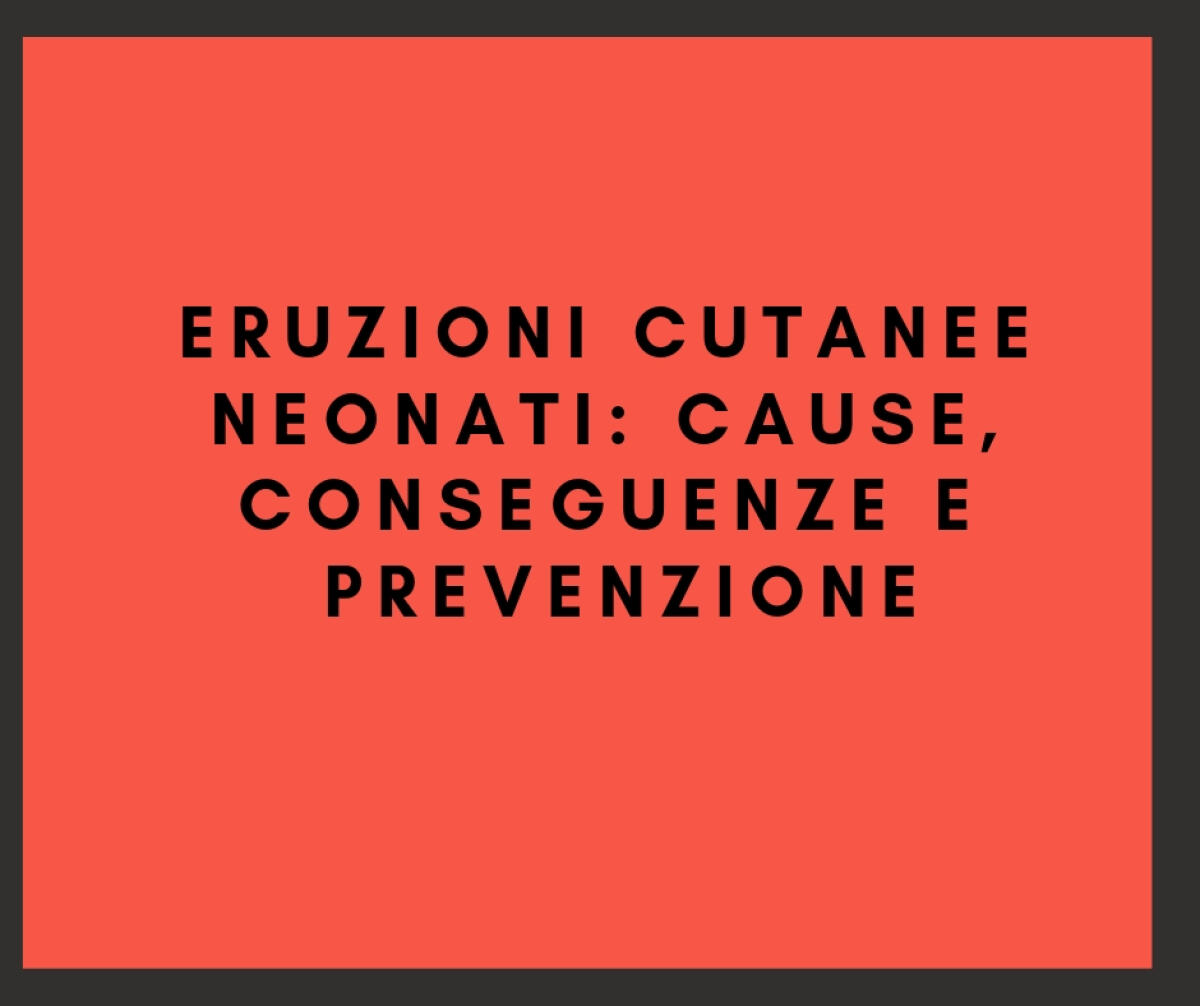 Eruzioni cutanee neonati e irritazione della pelle dei bambini - 