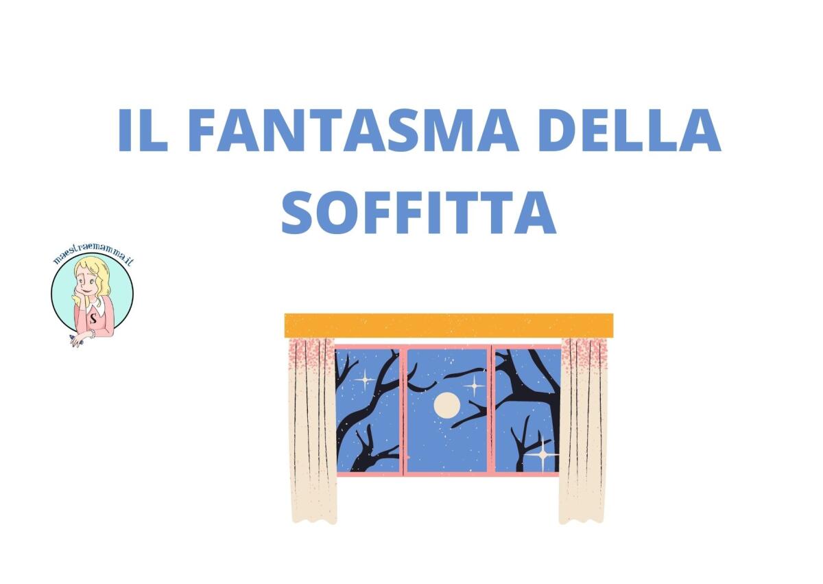Il fantasma della soffitta - racconto fantastico classi quarte e quinte - 