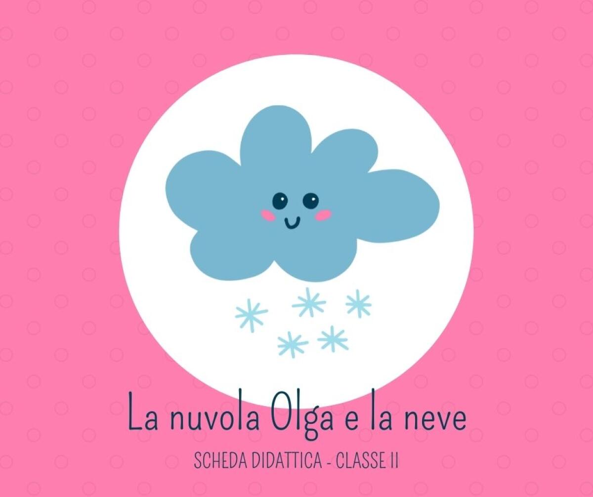 La nuvola Olga e la neve - classe II- scheda didattica - 