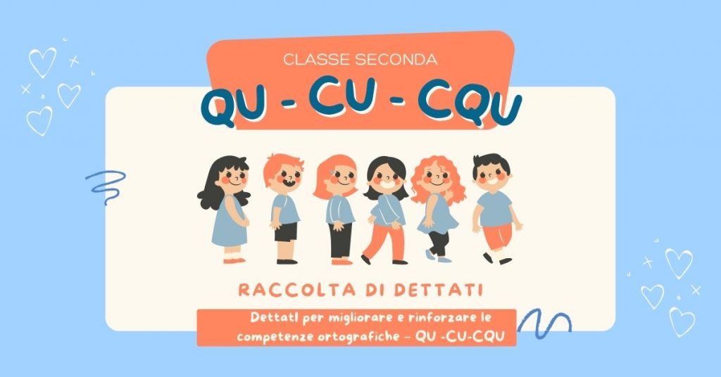 Dettato per migliorare e rinforzare le competenze ortografiche – QU -CU-CQU