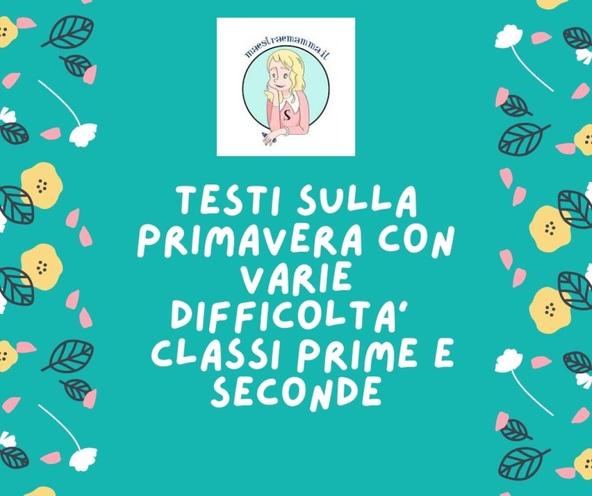 Testi sulla primavera con varie difficoltà per classi prime e seconde - 