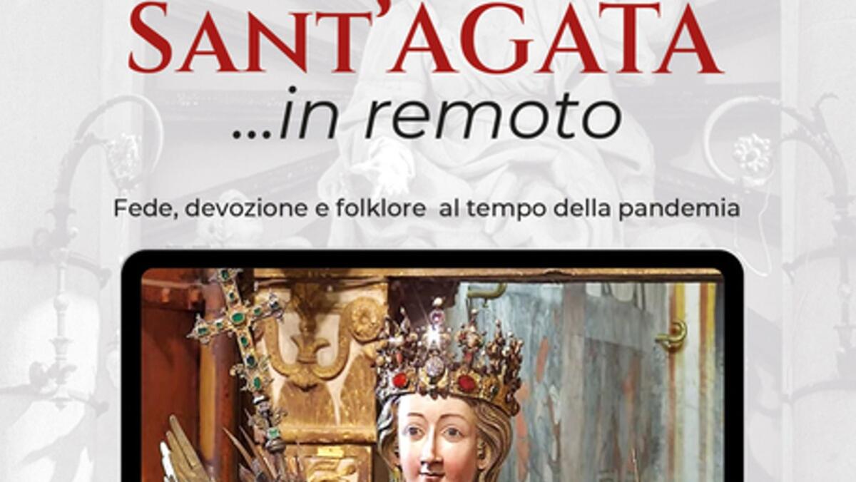 'Sant'Agata...in remoto', diverse testimonianze di fede vissute durante la pandemia - 