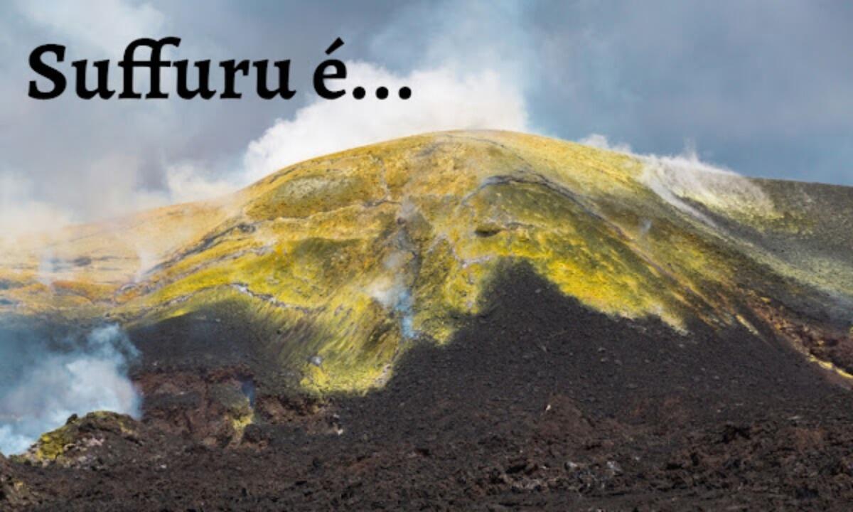 "Suffuru", Origine e Significato di un Vocabolo Molto Usato a Catania - 
