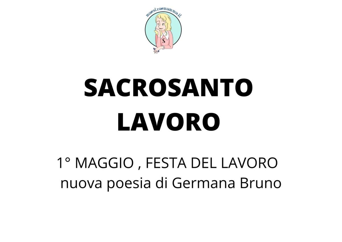 SACROSANTO LAVORO - poesia di Germana Bruno per il 1 maggio - 