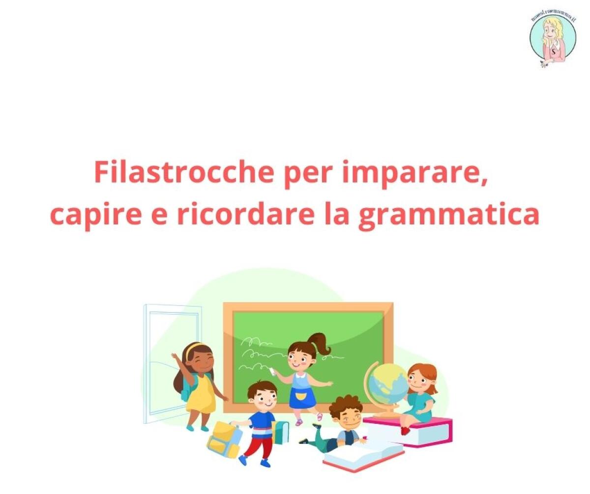 Filastrocche per imparare, capire e ricordare la grammatica - 