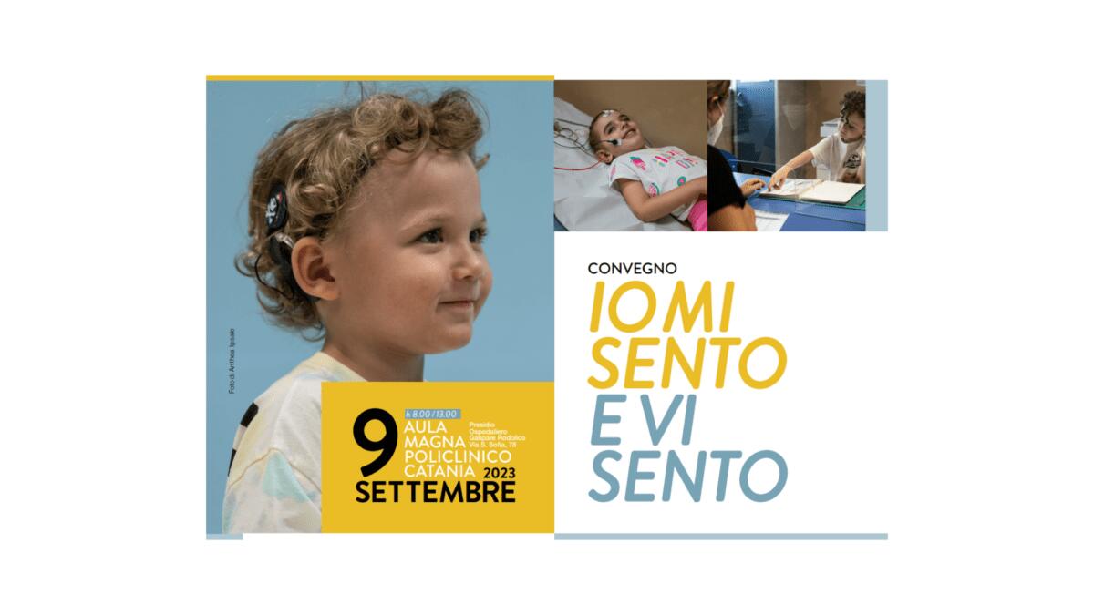 Convegno “Io mi sento e vi sento”: l’Ospedale Policlinico di Catania promuove la presa in carico dei bambini con ipoacusia da 0 a 3 anni - 