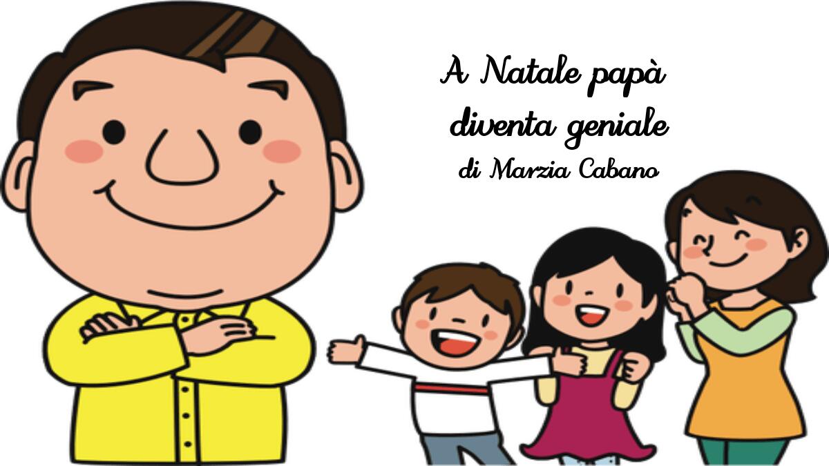 A Natale papà diventa geniale di Marzia Cabano - 