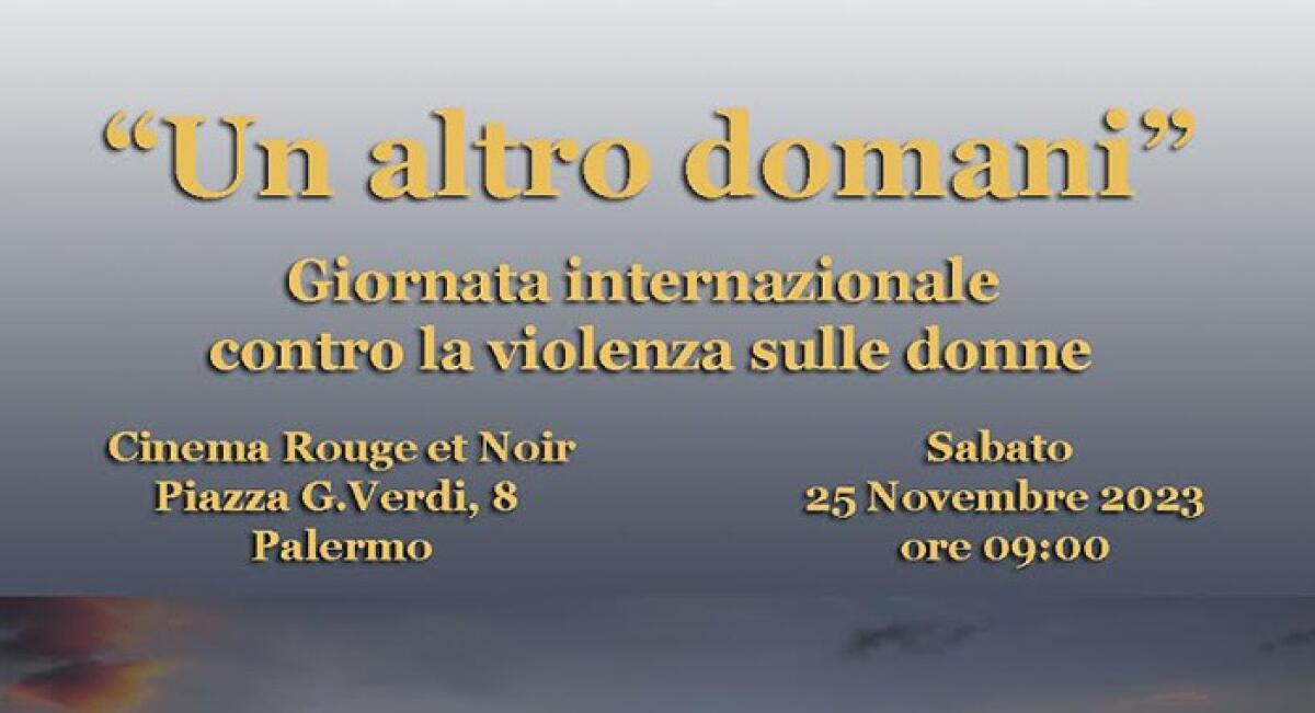 Giornata Internazionale contro la Violenza sulle Donne: Proiezione del film “Un altro domani” a Palermo - 