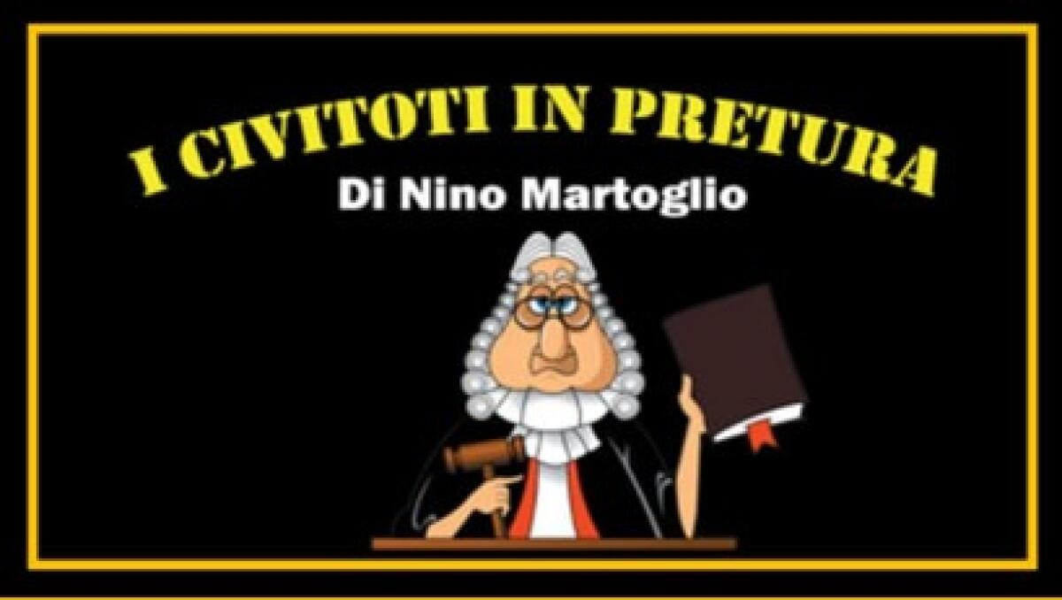 Evento teatrale al Buccheri La Ferla: 'Civitoti in pretura' di Nino Martoglio - 