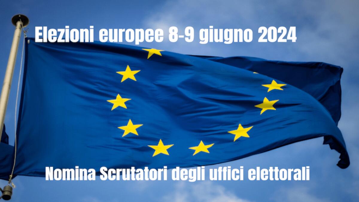 Elezioni Europee 8 e 9 Giugno 2024: elenco scrutatori nominati dal Comune - 