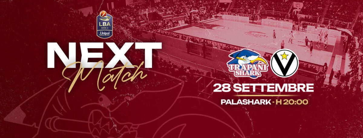 Non perdere il big match Trapani Shark - Virtus Bologna: inizio alle 20! - 