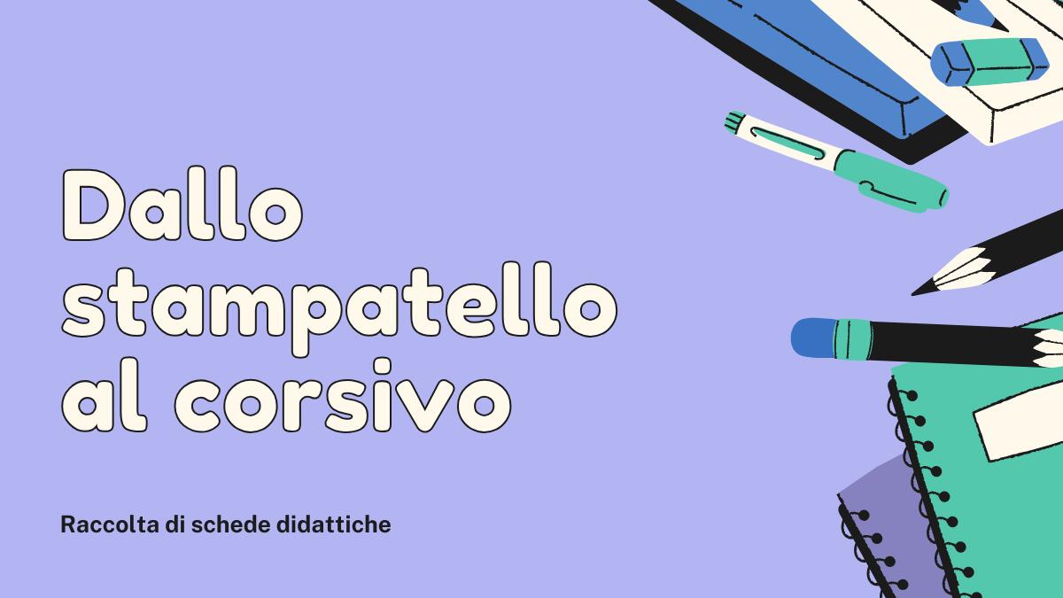 Dallo stampato al corsivo: schede didattiche per la scuola primaria! - 