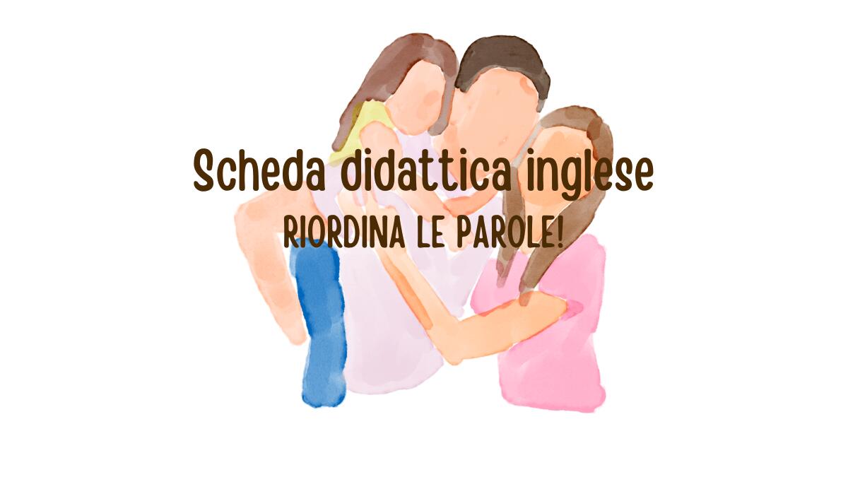 Scheda didattica di inglese per la scuola primaria: riordina le parole date! - 