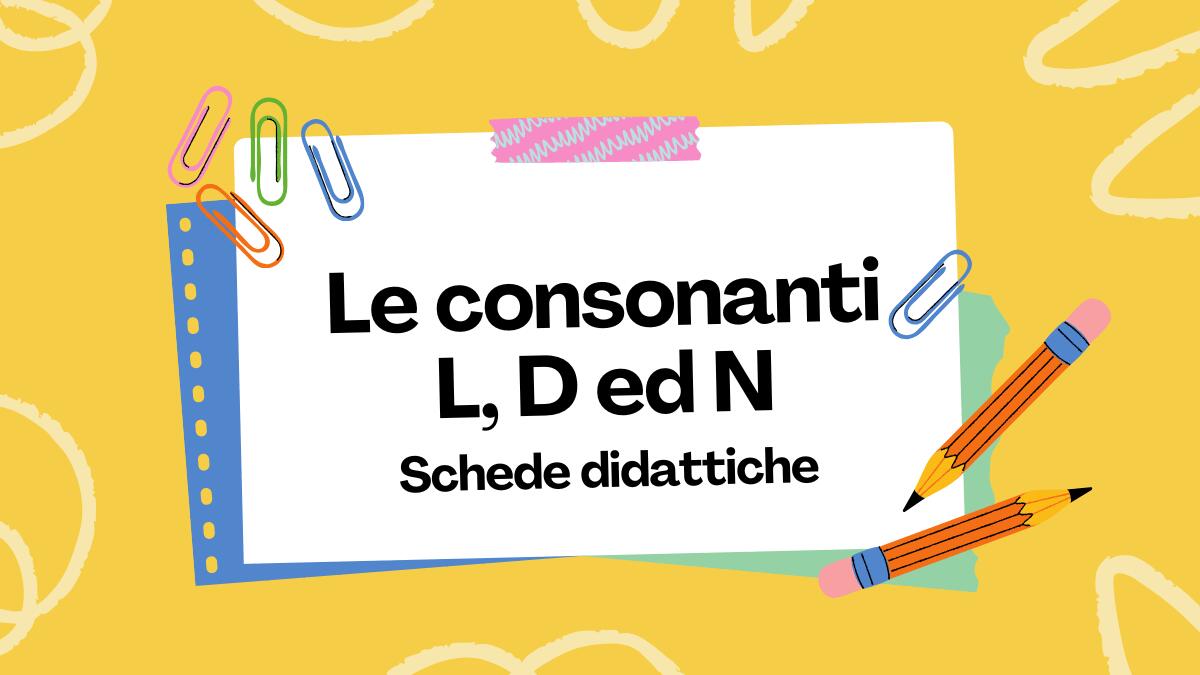 Schede didattiche italiano prima elementare: le consonanti L, D ed N - 