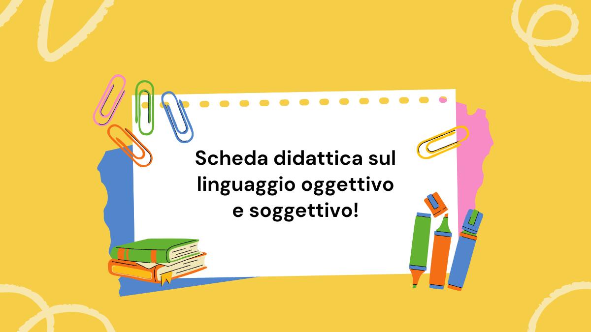 Scheda didattica di quinta elementare sul linguaggio oggettivo e soggettivo! - 
