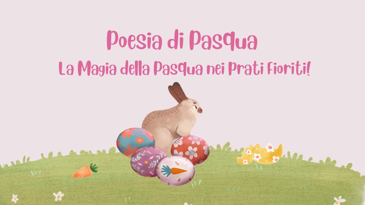 Poesia di pasqua per la scuola dell'infanzia "La Magia della Pasqua nei Prati Fioriti"! - 