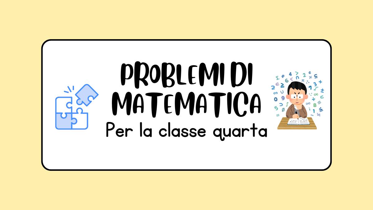 Problemi di matematica per la quarta elementare: esercizi divertenti e stimolanti! - 