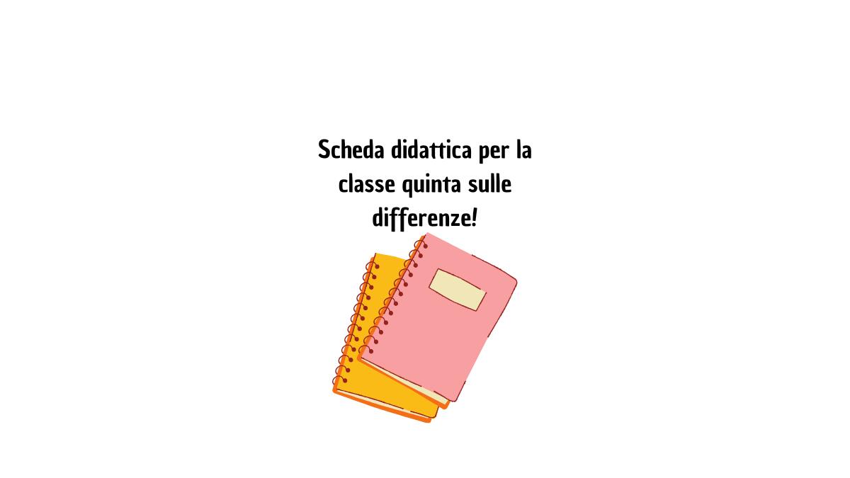 Scheda didattica di italiano per la quinta elementare sulle differenze! - 