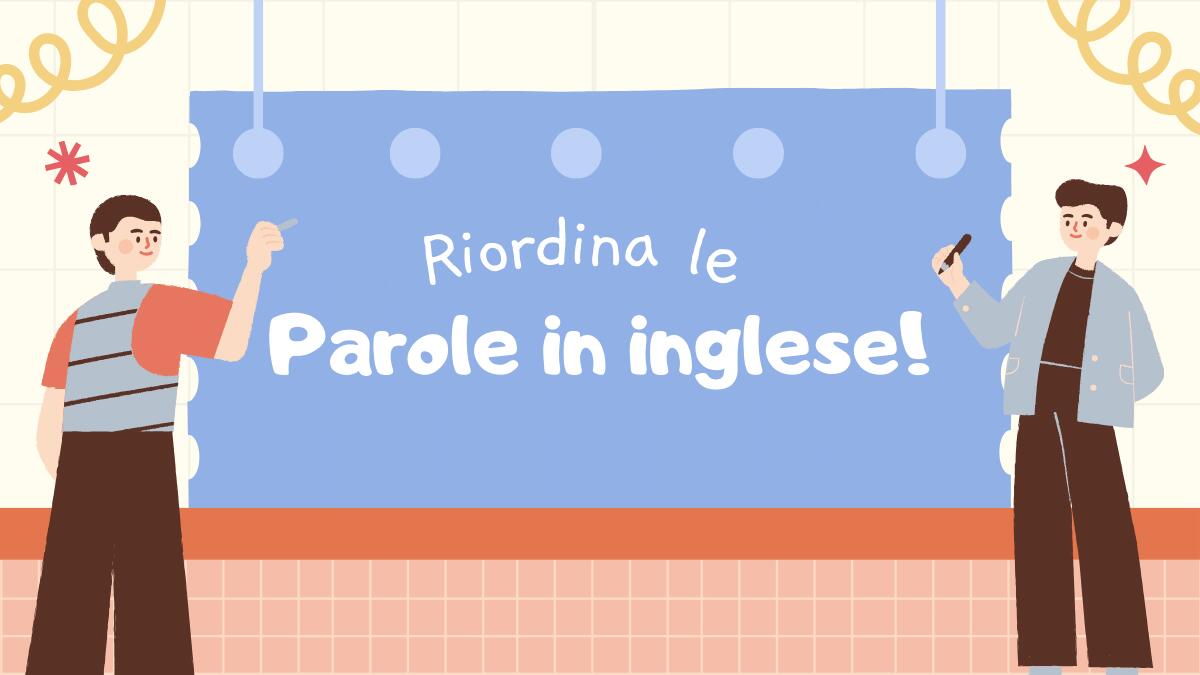 Esercizi di inglese: riordina le lettere e scrivi le parole giuste - 