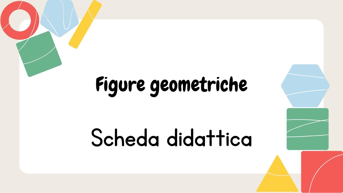Scheda didattica sulle figure geometriche per la scuola dell'infanzia e primaria! - 