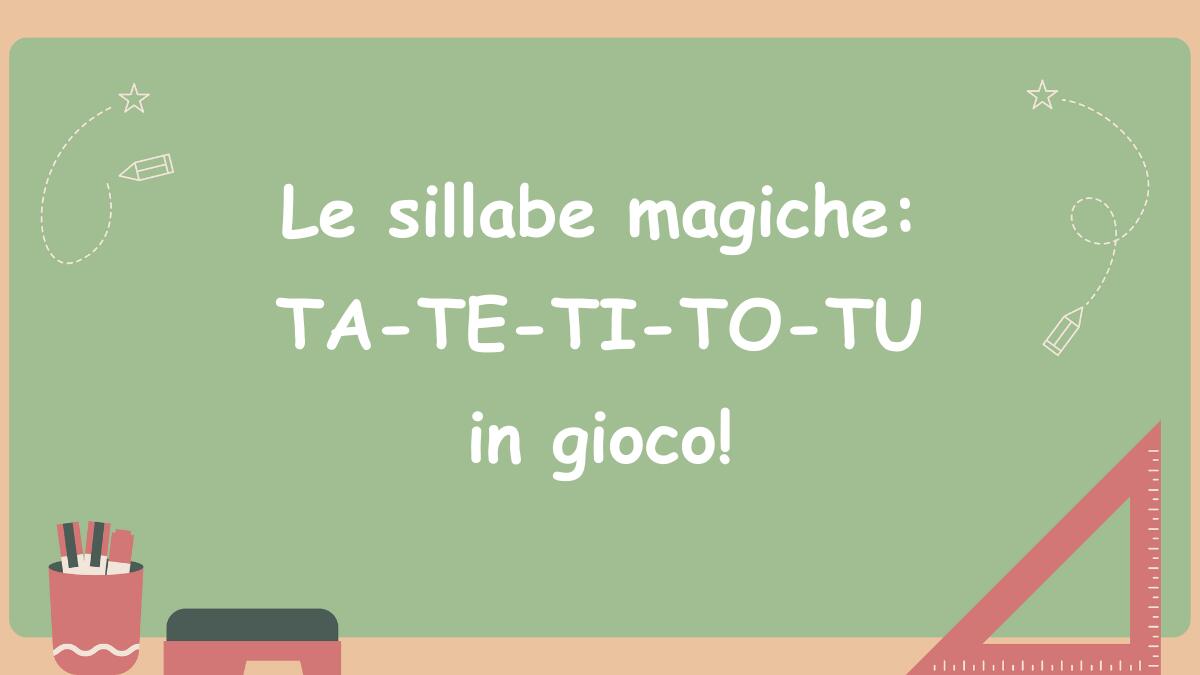 Le sillabe magiche: TA-TE-TI-TO-TU in gioco! - 