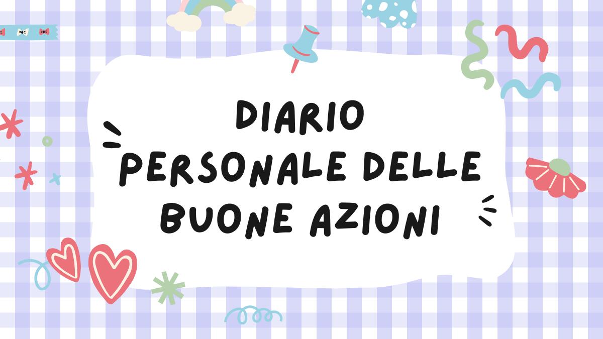 Diario della buona azione: scrivi e rifletti sul tuo gesto gentile! - 
