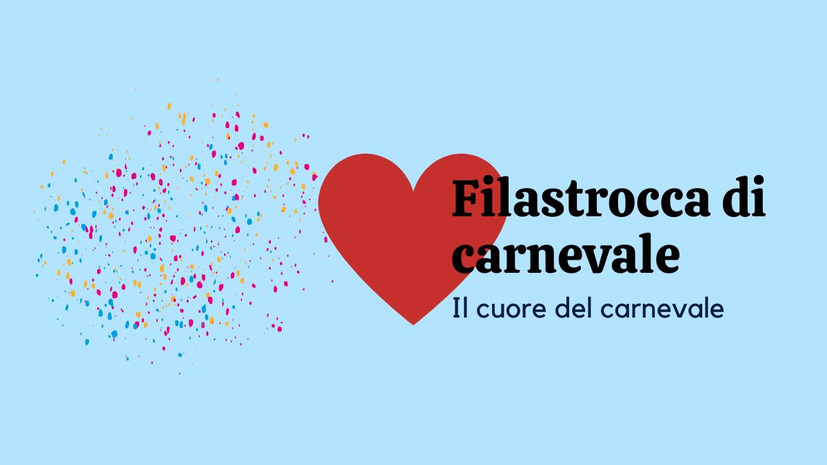 Filastrocca di carnevale "il cuore del carnevale" per bambini di scuola primaria e dell'infanzia - 