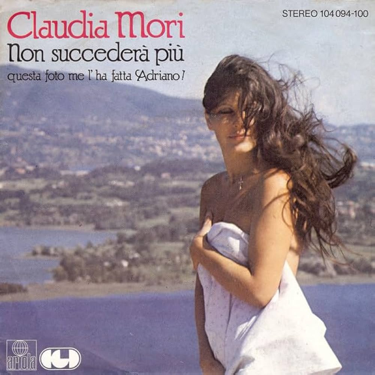 "Non succederà più": la hit di Claudia Mori che ha fatto la storia - 