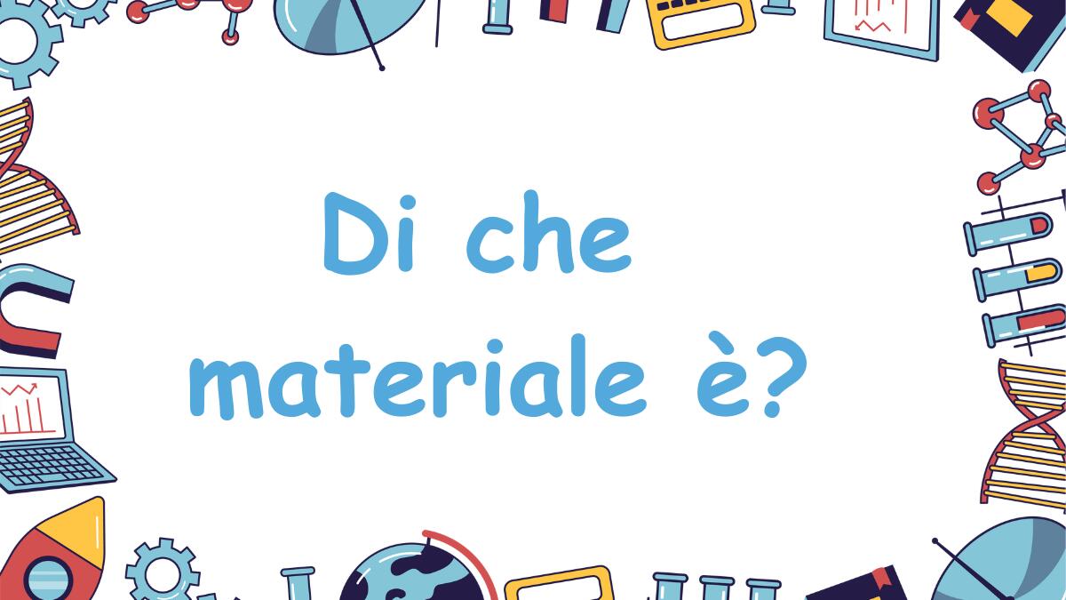 Di che materiale è fatto? - 