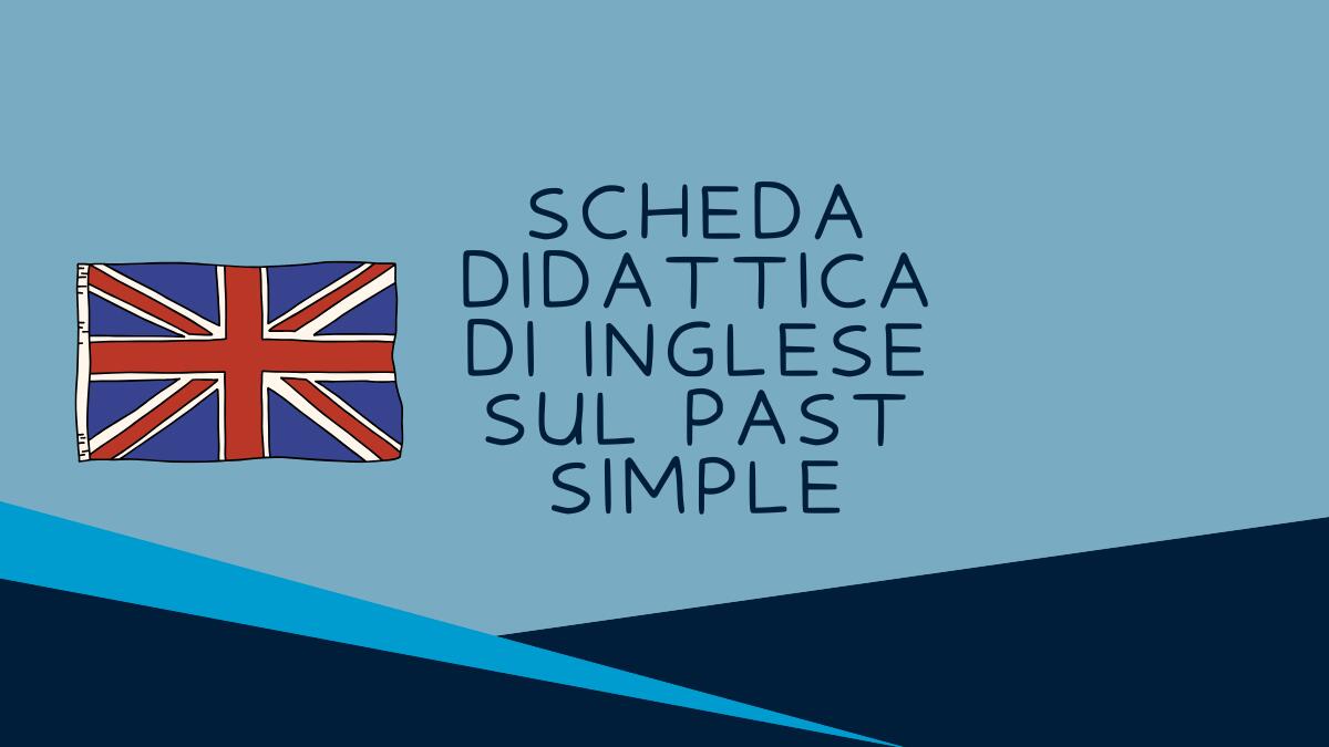 Scheda didattica di inglese sul past simple: esercizi sulle azioni passate completate - 