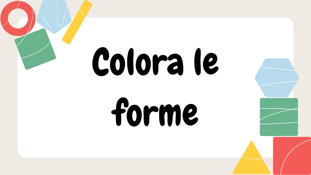 Colora le forme: impara le figure geometriche divertendoti! - 