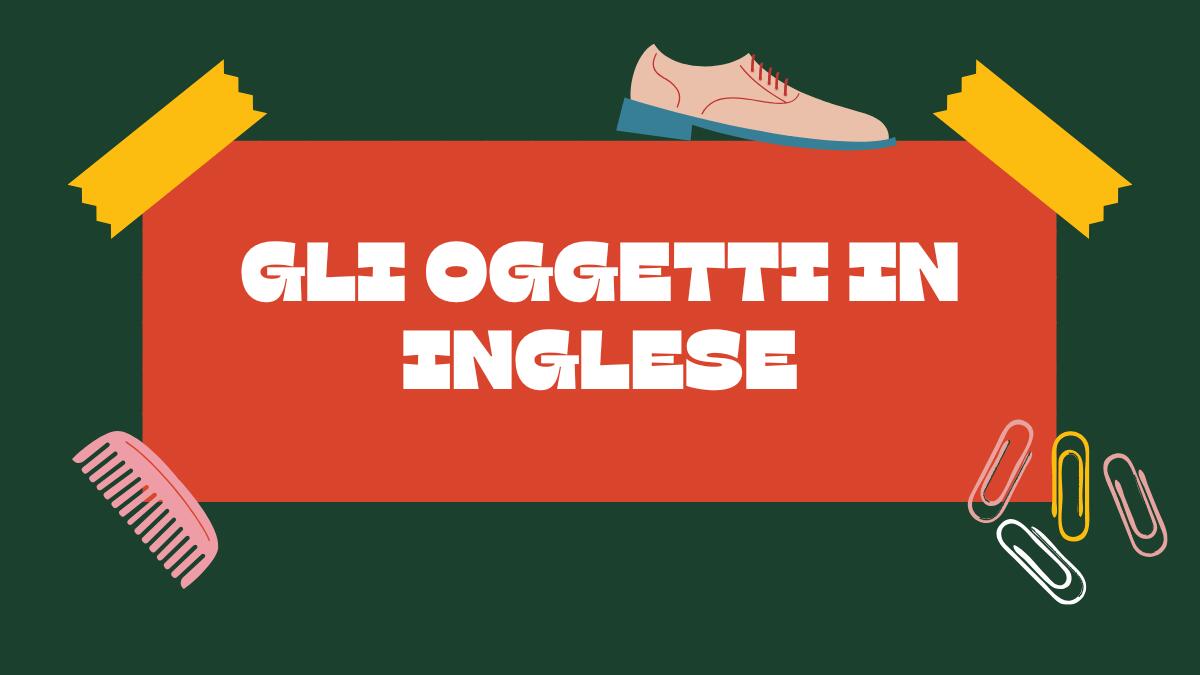 Oggetti in inglese: scheda di completamento per bambini - 